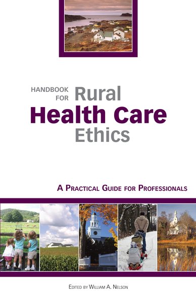 Handbook for Rural Health Care Ethics: A Practical Guide for Professionals 2009 Dartmouth College Trustees